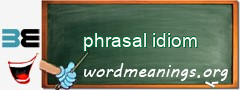 WordMeaning blackboard for phrasal idiom